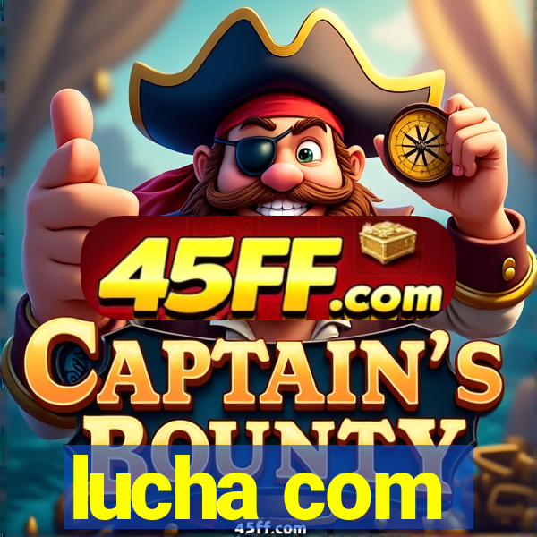 lucha com